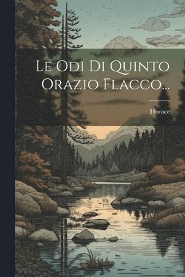 Le Odi Di Quinto Orazio Flacco... 1