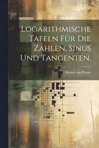bokomslag Logarithmische Tafeln fr die Zahlen, Sinus und Tangenten.