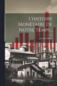 bokomslag L'histoire Montaire De Notre Temps...