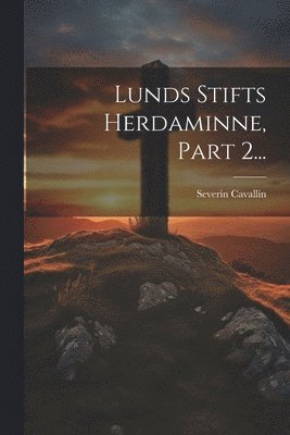 bokomslag Lunds Stifts Herdaminne, Part 2...