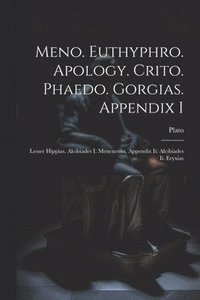 bokomslag Meno. Euthyphro. Apology. Crito. Phaedo. Gorgias. Appendix I