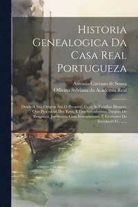 bokomslag Historia Genealogica Da Casa Real Portugueza