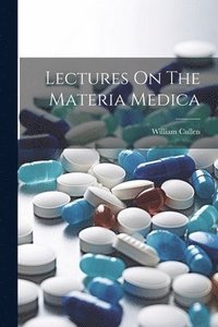 bokomslag Lectures On The Materia Medica