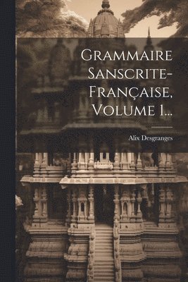 Grammaire Sanscrite-franaise, Volume 1... 1