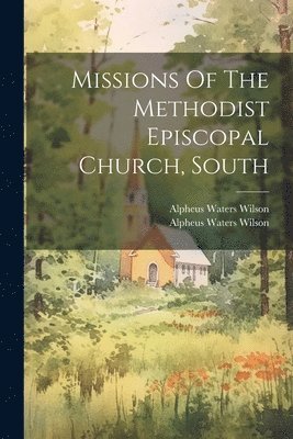 Missions Of The Methodist Episcopal Church, South 1