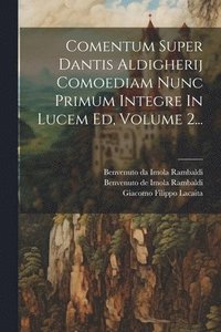 bokomslag Comentum Super Dantis Aldigherij Comoediam Nunc Primum Integre In Lucem Ed, Volume 2...