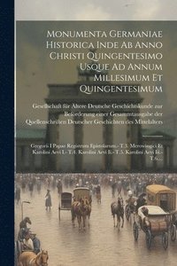 bokomslag Monumenta Germaniae Historica Inde Ab Anno Christi Quingentesimo Usque Ad Annum Millesimum Et Quingentesimum