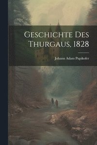 bokomslag Geschichte Des Thurgaus, 1828