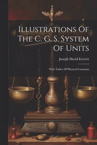 bokomslag Illustrations Of The C. G. S. System Of Units