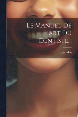 Jourdan - Manuel De L'art Du Dentiste..., Häftad