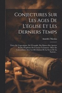 bokomslag Conjectures Sur Les Ages De L'glise Et Les Derniers Temps