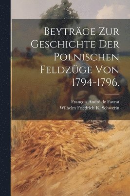bokomslag Beyträge zur Geschichte der polnischen Feldzüge von 1794-1796.