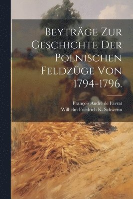 Beytrge zur Geschichte der polnischen Feldzge von 1794-1796. 1