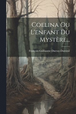 bokomslag Coelina Ou L'enfant Du Mystre...