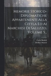 bokomslag Memorie Storico-diplomatiche Appartenenti Alla Cittla Ed Ai Marchesi Di Saluzzo, Volume 5...