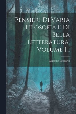 bokomslag Pensieri Di Varia Filosofia E Di Bella Letteratura, Volume 1...