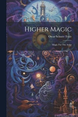 Oscar Schutte Teale - Higher Magic, Häftad