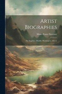 bokomslag Artist Biographies: Fra Angelico. Murillo. Washington Allston