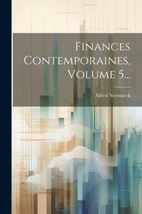 bokomslag Finances Contemporaines, Volume 5...