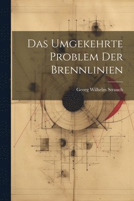 bokomslag umgekehrte Problem der Brennlinien