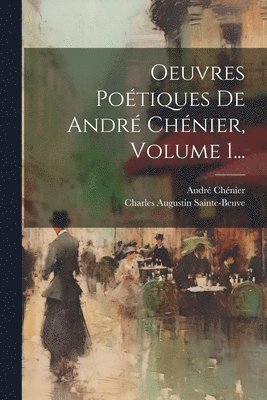 bokomslag Oeuvres Potiques De Andr Chnier, Volume 1...