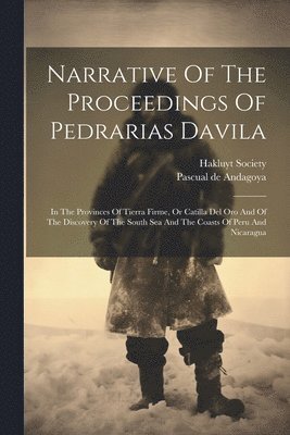 Narrative Of The Proceedings Of Pedrarias Davila 1