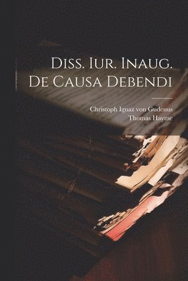 bokomslag Diss. Iur. Inaug. De Causa Debendi