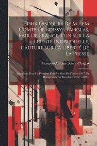 bokomslag Deux Discours De M. Lem Comte De Boissy-d'anglas, Pair De France, L'un Sur La Libert Individuelle, L'auture Sur La Libert De La Presse