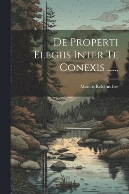 bokomslag De Properti Elegiis Inter Te Conexis ......