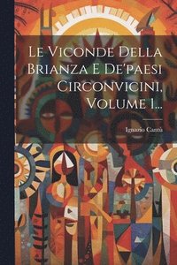 bokomslag Le Viconde Della Brianza E De'paesi Circonvicini, Volume 1...
