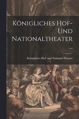 bokomslag Knigliches Hof- Und Nationaltheater...
