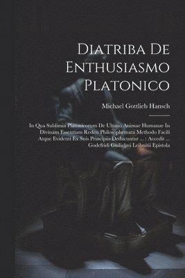 Diatriba De Enthusiasmo Platonico 1