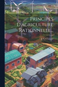 bokomslag Principes D'agriculture Rationnelle...