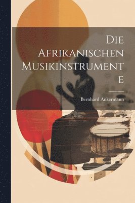 bokomslag Die afrikanischen Musikinstrumente