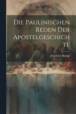 bokomslag Die Paulinischen Reden der Apostelgeschichte