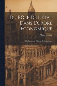 bokomslag Du Rle De L'tat Dans L'ordre conomique