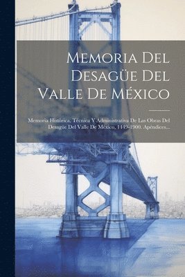 Memoria Del Desage Del Valle De Mxico 1