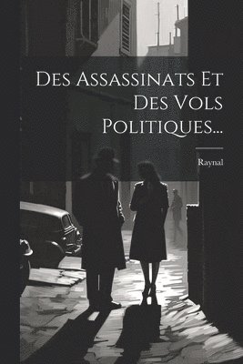 bokomslag Des Assassinats Et Des Vols Politiques...