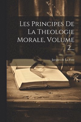 bokomslag Les Principes De La Theologie Morale, Volume 2...