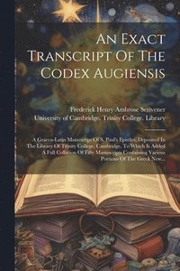 bokomslag An Exact Transcript Of The Codex Augiensis