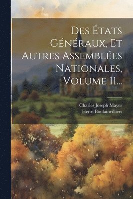 Des tats Gnraux, Et Autres Assembles Nationales, Volume 11... 1