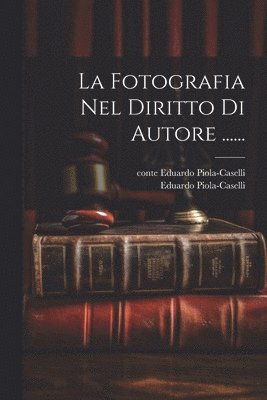 La Fotografia Nel Diritto Di Autore ...... 1