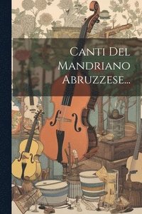 bokomslag Canti Del Mandriano Abruzzese...