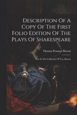 Description Of A Copy Of The First Folio Edition Of The Plays Of Shakespeare 1