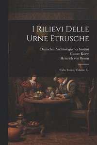 bokomslag I Rilievi Delle Urne Etrusche