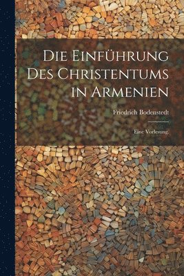 Friedrich Bodenstedt - Einführung des Christentums in Armenien, Häftad