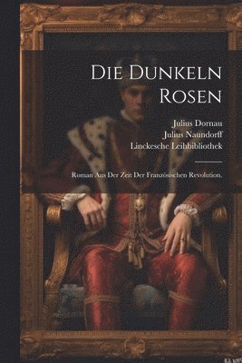 bokomslag Die dunkeln Rosen