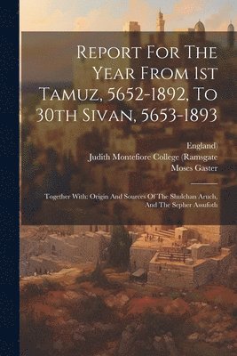 Report For The Year From 1st Tamuz, 5652-1892, To 30th Sivan, 5653-1893 1