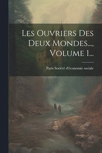 bokomslag Les Ouvriers Des Deux Mondes..., Volume 1...
