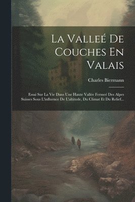 Charles Biermann - Valleé De Couches En Valais, Häftad